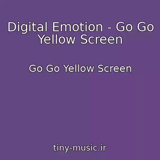 کاور آهنگ Digital Emotion - Go Go Yellow Screen از Go Go Yellow Screen