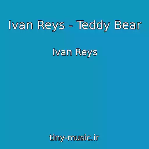 کاور آهنگ Ivan Reys - Teddy Bear از Ivan Reys