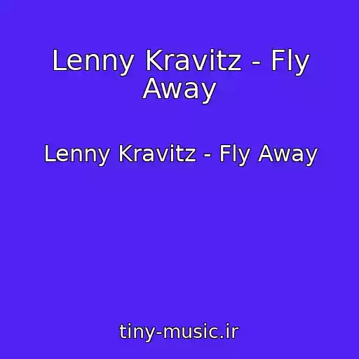 کاور آهنگ Lenny Kravitz - Fly Away از Lenny Kravitz - Fly Away