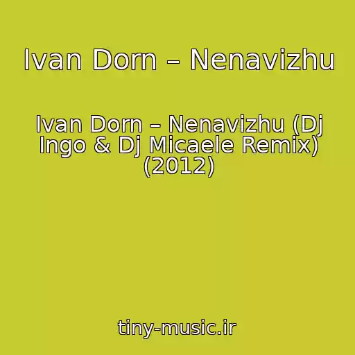 کاور آهنگ Ivan Dorn – Nenavizhu از Ivan Dorn – Nenavizhu (Dj Ingo & Dj Micaele Remix) (2012)