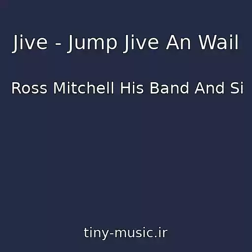 کاور آهنگ Jive - Jump Jive An Wail از Ross Mitchell His Band And Si