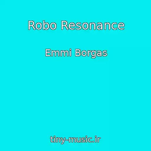 کاور آهنگ Robo Resonance از Emmi Borgas