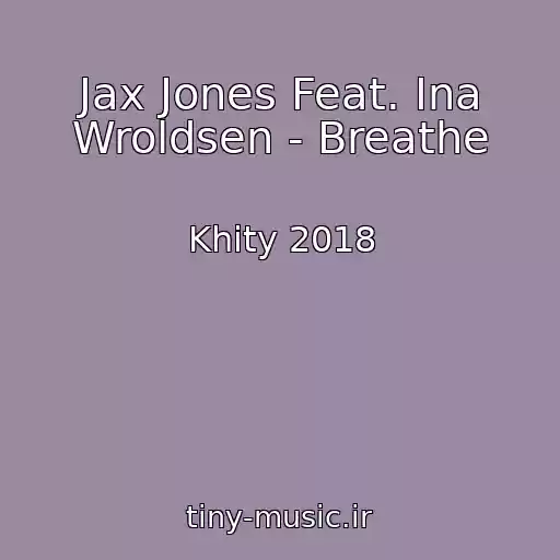 کاور آهنگ Jax Jones Feat. Ina Wroldsen - Breathe از Khity 2018