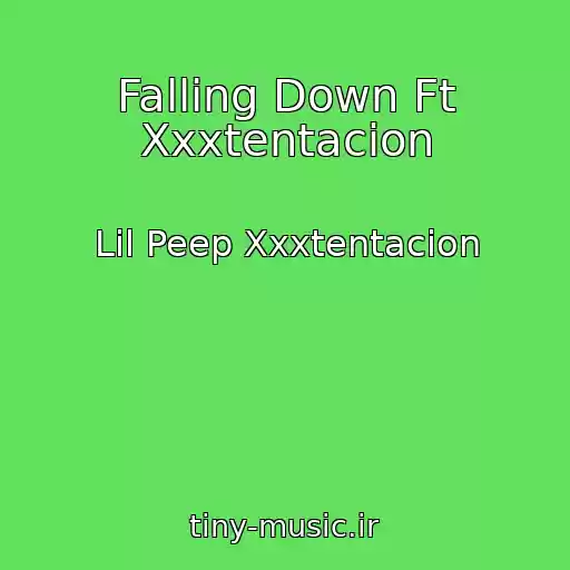 کاور آهنگ Falling Down Ft Xxxtentacion از Lil Peep Xxxtentacion