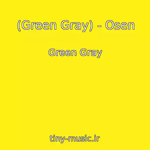 کاور آهنگ (Green Gray) - Osen از Green Gray