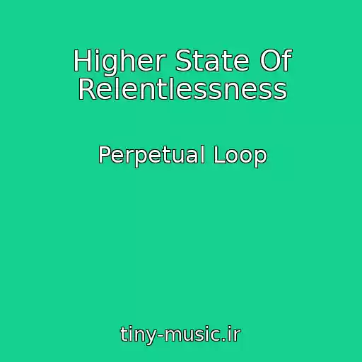 کاور آهنگ Higher State Of Relentlessness از Perpetual Loop