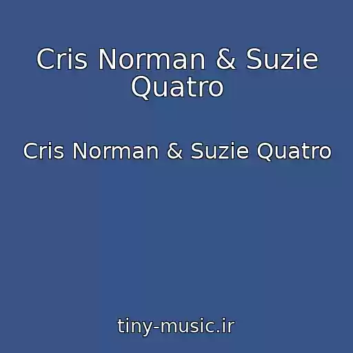 کاور آهنگ Cris Norman & Suzie Quatro از Cris Norman & Suzie Quatro