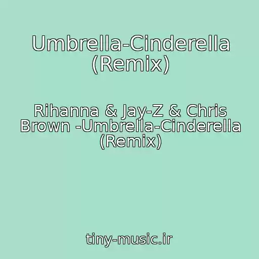 کاور آهنگ Umbrella-Cinderella (Remix) از Rihanna & Jay-Z & Chris Brown -Umbrella-Cinderella (Remix)