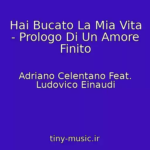 کاور آهنگ Hai Bucato La Mia Vita - Prologo Di Un Amore Finito از Adriano Celentano Feat. Ludovico Einaudi