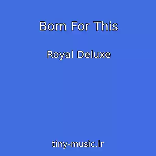 کاور آهنگ Born For This از Royal Deluxe