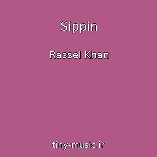 کاور آهنگ Sippin از Rassel Khan