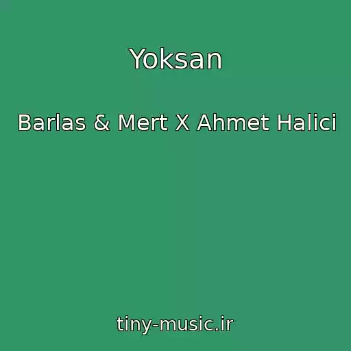 کاور آهنگ Yoksan از Barlas & Mert X Ahmet Halici