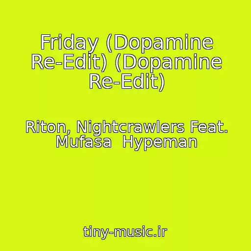 کاور آهنگ Friday (Dopamine Re-Edit) (Dopamine Re-Edit) از Riton, Nightcrawlers Feat. Mufasa  Hypeman