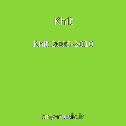 کاور آهنگ Khit از Khit 2005-2010