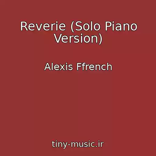 کاور آهنگ Reverie (Solo Piano Version) از Alexis Ffrench