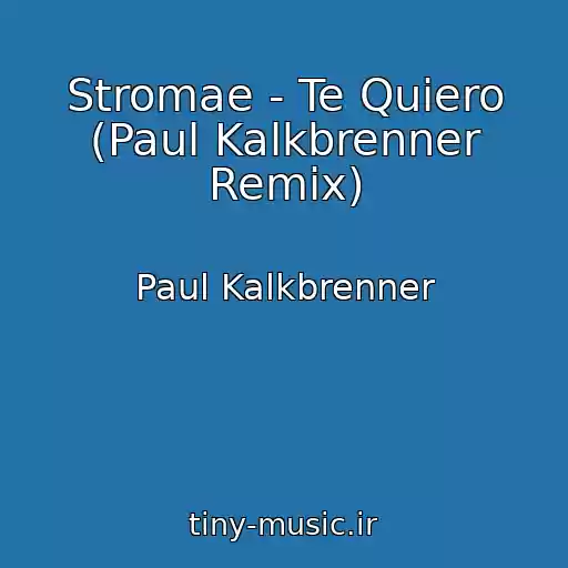 کاور آهنگ Stromae - Te Quiero (Paul Kalkbrenner Remix) از Paul Kalkbrenner
