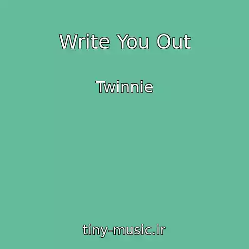 کاور آهنگ Write You Out از Twinnie