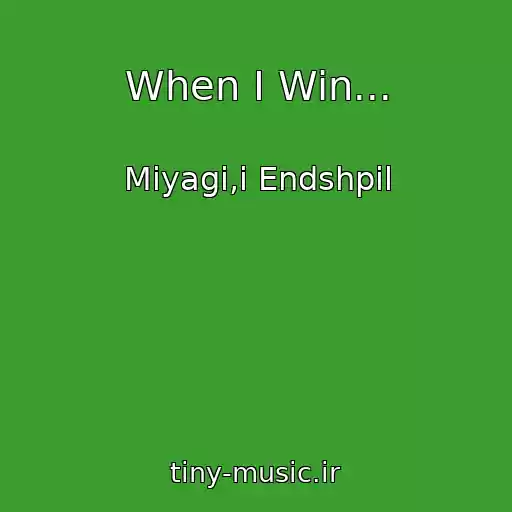 کاور آهنگ When I Win... از Miyagi,i Endshpil