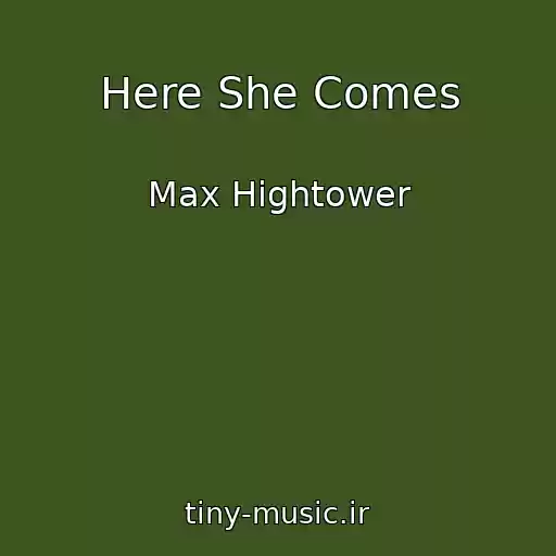 کاور آهنگ Here She Comes از Max Hightower