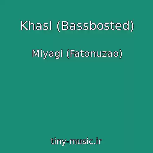کاور آهنگ Khasl (Bassbosted) از Miyagi (Fatonuzao)