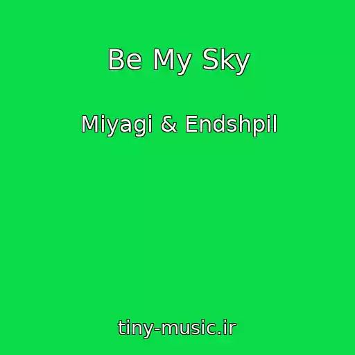 کاور آهنگ Be My Sky از Miyagi & Endshpil