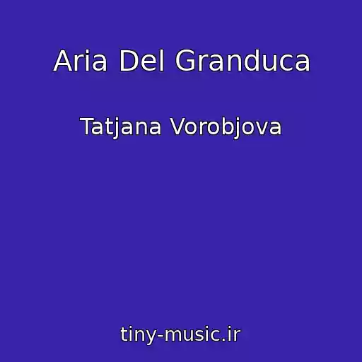 کاور آهنگ Aria Del Granduca از Tatjana Vorobjova