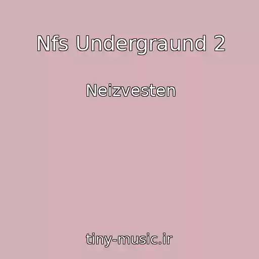 کاور آهنگ Nfs Undergraund 2 از Neizvesten