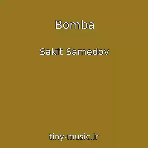 کاور آهنگ Bomba از Sakit Samedov
