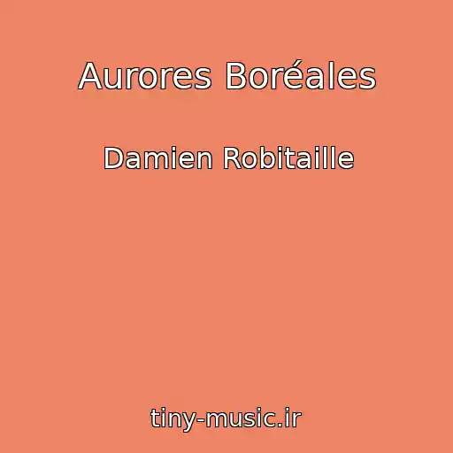 کاور آهنگ Aurores Boréales از Damien Robitaille