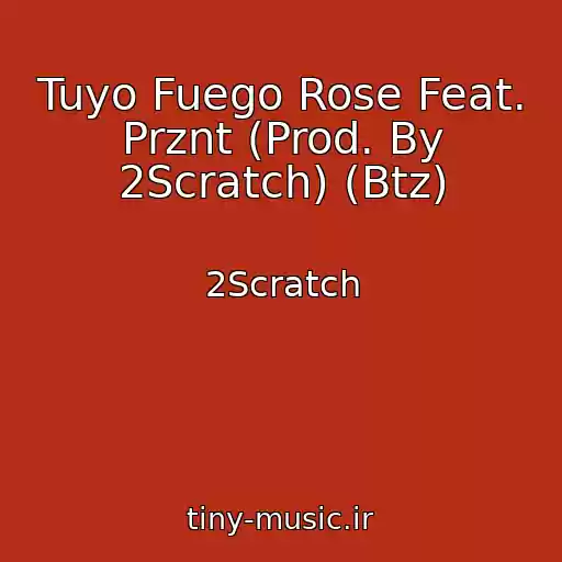 کاور آهنگ Tuyo Fuego Rose Feat. Prznt (Prod. By 2Scratch) (Btz) از 2Scratch