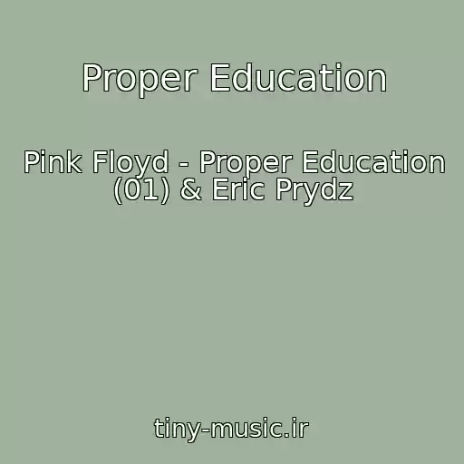 کاور آهنگ Proper Education از Pink Floyd - Proper Education (01) & Eric Prydz