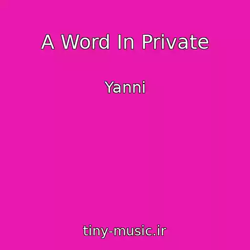 کاور آهنگ A Word In Private از Yanni