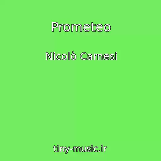کاور آهنگ Prometeo از Nicolò Carnesi