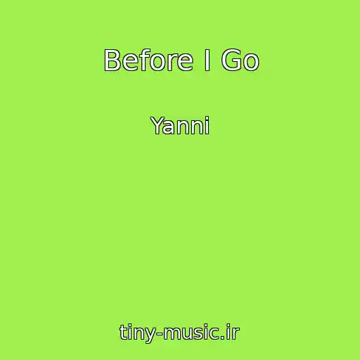 کاور آهنگ Before I Go از Yanni