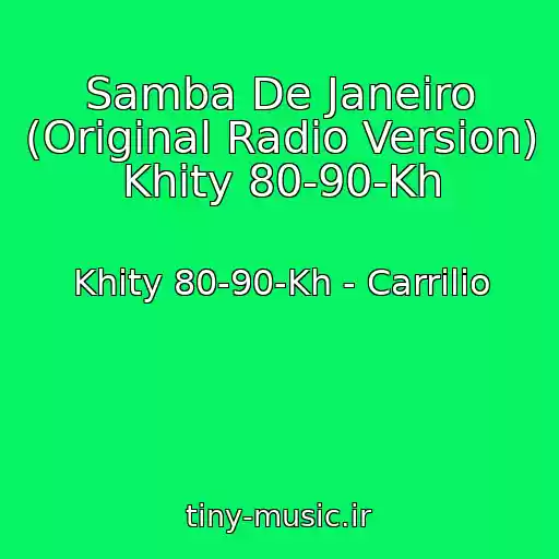 کاور آهنگ Samba De Janeiro (Original Radio Version) Khity 80-90-Kh از Khity 80-90-Kh - Carrilio