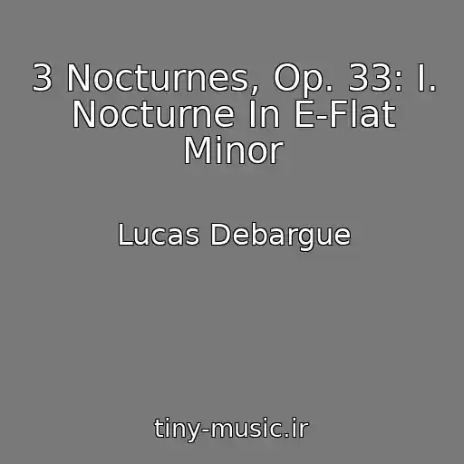 کاور آهنگ 3 Nocturnes, Op. 33: I. Nocturne In E-Flat Minor از Lucas Debargue