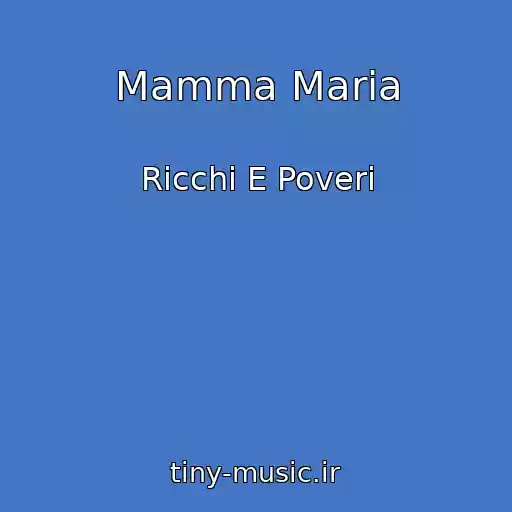 کاور آهنگ Mamma Maria از Ricchi E Poveri