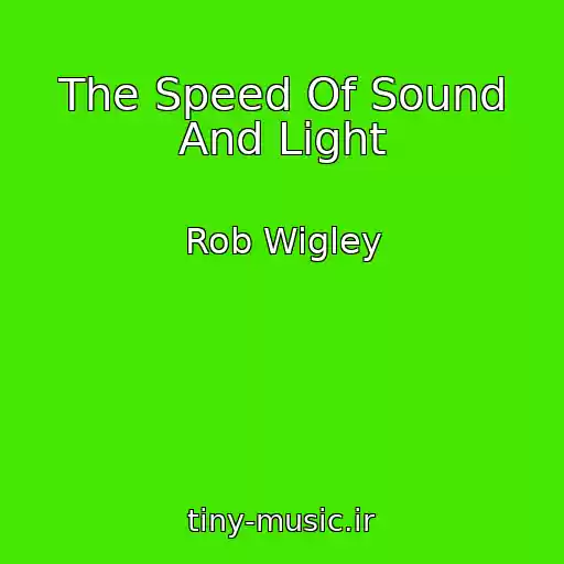 کاور آهنگ The Speed Of Sound And Light از Rob Wigley