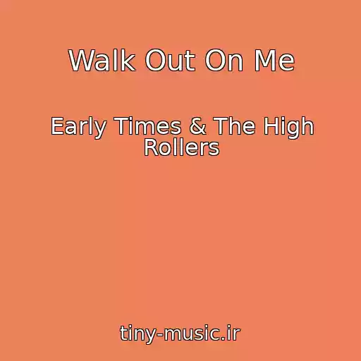 کاور آهنگ Walk Out On Me از Early Times & The High Rollers