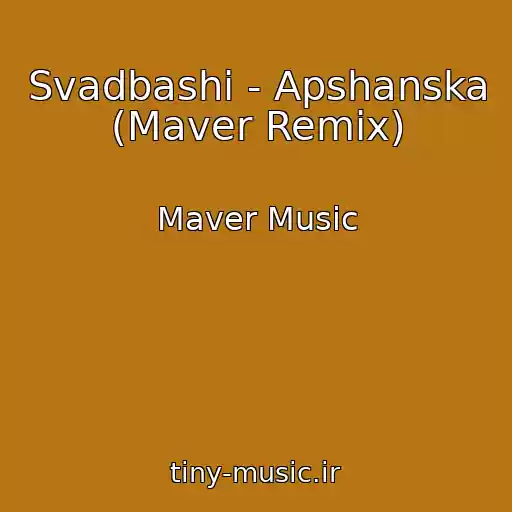 کاور آهنگ Svadbashі - Apshanska (Maver Remix) از Maver Music