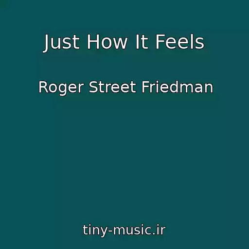 کاور آهنگ Just How It Feels از Roger Street Friedman