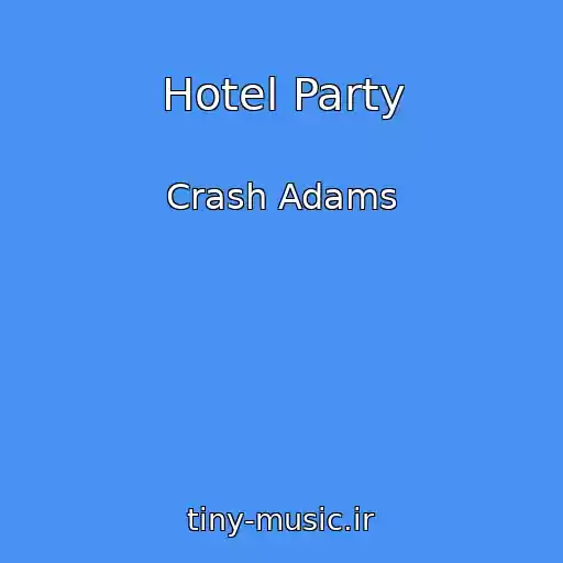 کاور آهنگ Hotel Party از Crash Adams