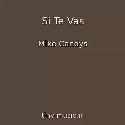 کاور آهنگ Si Te Vas از Mike Candys