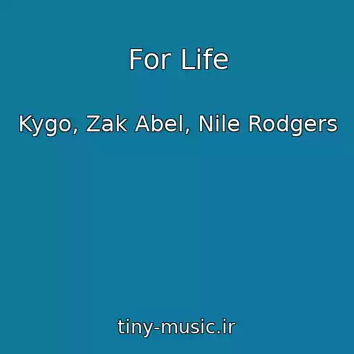 کاور آهنگ For Life از Kygo, Zak Abel, Nile Rodgers