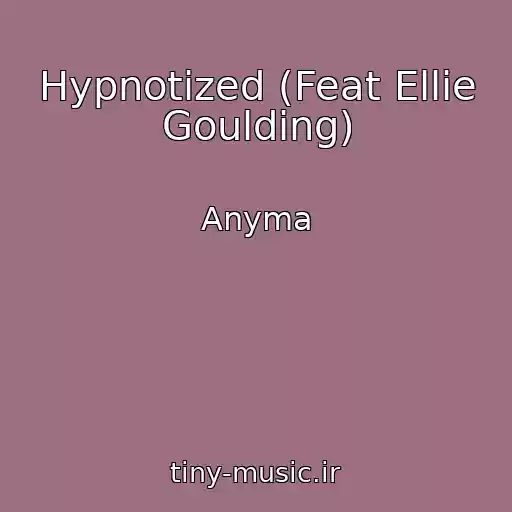 کاور آهنگ Hypnotized (Feat Ellie Goulding) از Anyma
