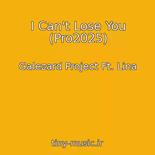کاور آهنگ I Can't Lose You (Pro2025) از Galezard Project Ft. Lina