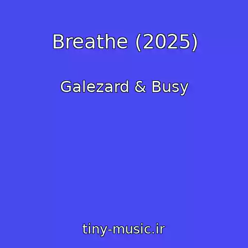 کاور آهنگ Breathe (2025) از Galezard & Busy