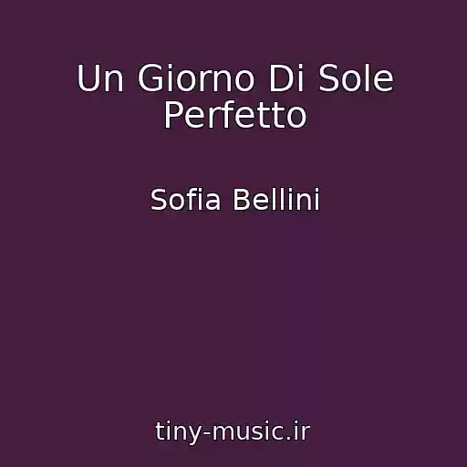 کاور آهنگ Un Giorno Di Sole Perfetto از Sofia Bellini