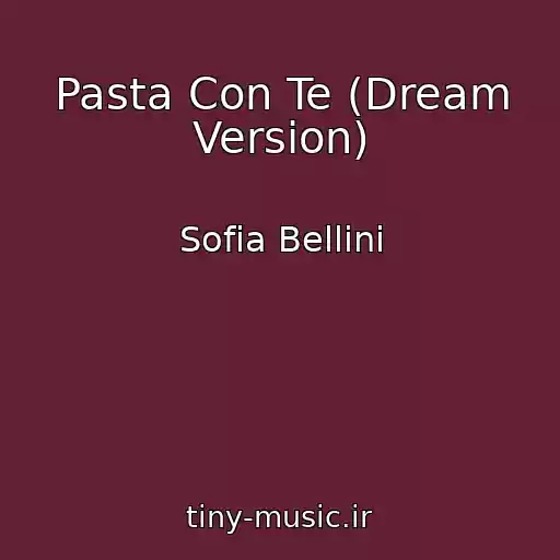 کاور آهنگ Pasta Con Te (Dream Version) از Sofia Bellini
