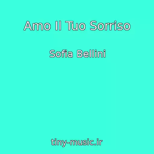 کاور آهنگ Amo Il Tuo Sorriso از Sofia Bellini